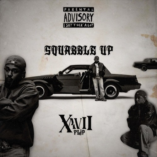 KENDRICK LAMAR - SQUABBLE UP ( XAVII FLIP)