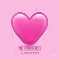 NOSTALGICO (MAX WALLIN' TOUCH)