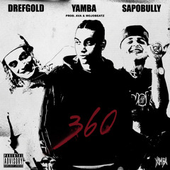 360 (feat. DrefGold, Sapobully)