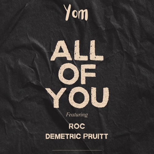 ALL OF YOU feat. ROC X DEMETRIC PRUITT