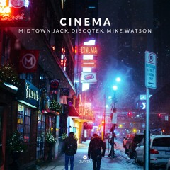 MIDTOWN & DISCOTEK - CINEMA ft Mike Watson
