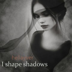 I shape shadows