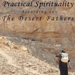 Practical Spirituality According to the Desert Fathers: Fr.Athanasius Iskander