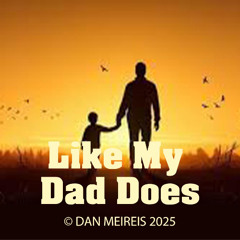Like My Dad Does