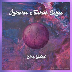 İyianlar & Turkish Coffee - One Sided