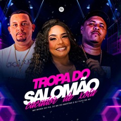 TROPA DO SALOMÃO CAÇADOR DE XOTA - MC MONIK DO PIX - [ DJ MK DO MARTINS - DJ YUYU DA 40 ]