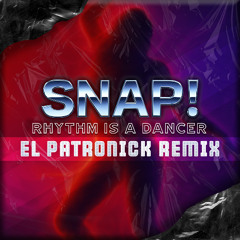 Snap! - Rhythm Is A Dancer (El Patronick 2025 Remix)