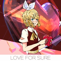 【Vocaloid Original】Love For Sure【Rin English】