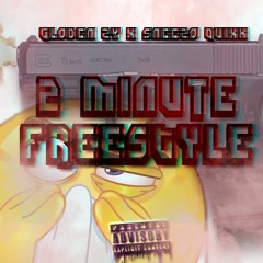 Gloden Zy & Sneezo Quixk- 2 MINUTE FREESTYLE