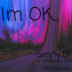 Im Ok.. - Benny D. (prod. by Kapn Krunch)