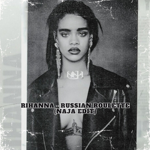 Rihanna - Russian Roulette (Naja Edit) *PREVIEW (Buy = Free Download!)