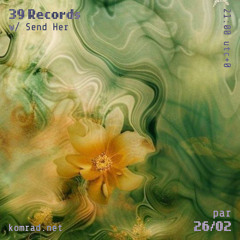 39 Records 011 w/ Send Her