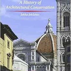 [GET] PDF EBOOK EPUB KINDLE A History of Architectural Conservation by Jukka Jokilehto 📭