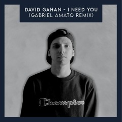 FREE DOWNLOAD: David Gahan - I Need You (Gabriel Amato Remix)