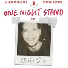 Otistic @ One Night Stand | Ritter Butzke | 14.02.20 (Valentine's Day)