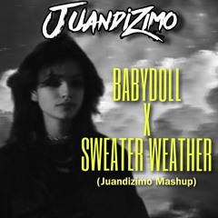 BABYDOLL X Sweater Weather (Juandizimo Mashup)