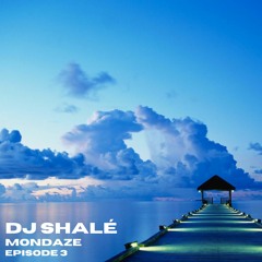 DJ Shalé - Mondaze Ep 3