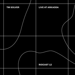 RIOCAST12 TM Solver - Live at Arkaoda