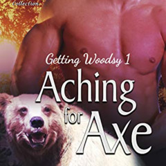 GET PDF 📤 Aching for Axe [Getting Woodsy 1] (Siren Publishing Classic ManLove) by  F