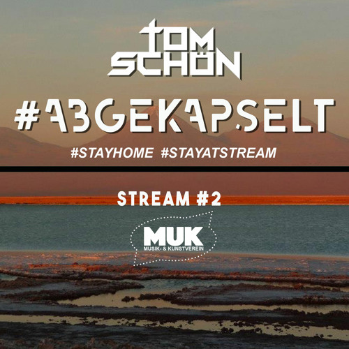 Tom Schön - #ABGEKAPSELT Live-Stream Mix at MuK in Giessen 25-04-2020