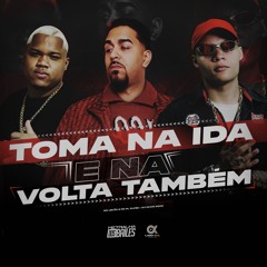 TOMA NA IDA E NA VOLTA TAMBÉM - MC Lekão e MC PL Alves (DJ CAAIO DOOG)