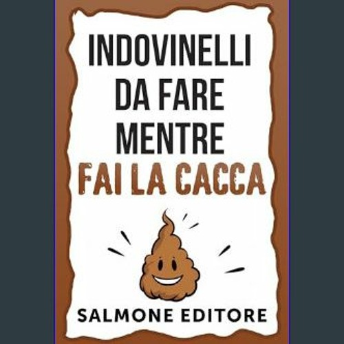 Stream {READ} 💖 INDOVINELLI DA FARE MENTRE FAI LA CACCA (Italian Edition)  Kindle Edition ebook by Rakoskilic