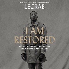 I AM RESTORED by Lecrae - Chapter One