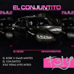 El Bobe X Omar Montes - El Conjuntito (F3LY Pepas Hype Intro)