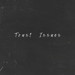 trust issues (Prod. D'Artizt)