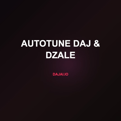 Autotune Daj & Dzale
