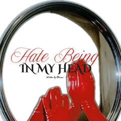 Hate being in my head