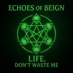 Life. Don't Waste Me