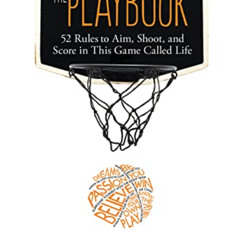 [ACCESS] EBOOK 💜 The Playbook: 52 Rules to Aim, Shoot, and Score in This Game Called