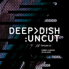 Deep Dish:Uncut - Episode 3 - Live from Fabric, London