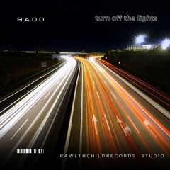 RADO - Turn off the  lights