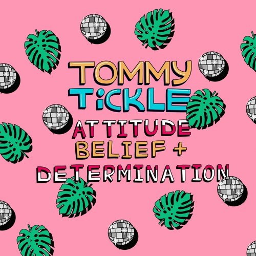 PREMIERE: Tommy Tickle - Attitude, Belief & Determination (Tommy Tickle Edit)