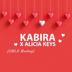 Kabira x Alicia Keys [SMLE Mashup]