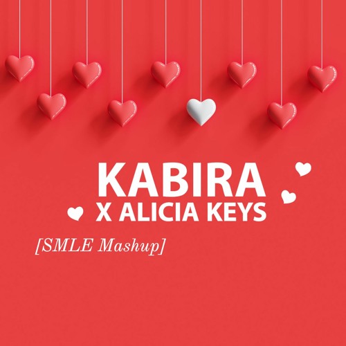 Kabira x Alicia Keys [SMLE Mashup]
