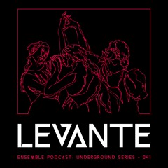 ENSEMBLE PODCAST - UNDERGROUND SERIES 041: Levante