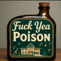 Fuck Yea Poison