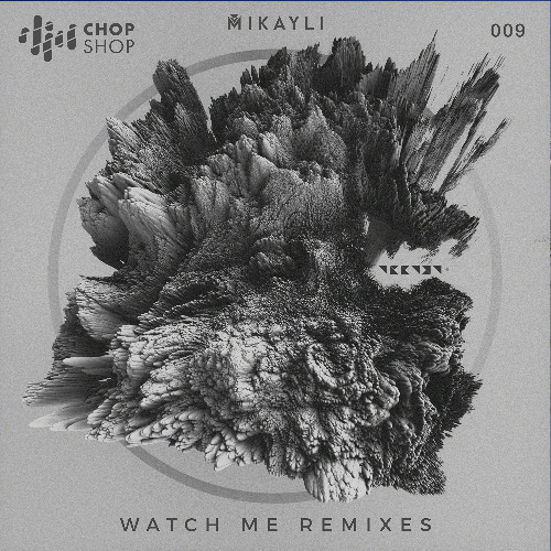 Chop Shop 009 - Sample: Watch Me - Mikayli