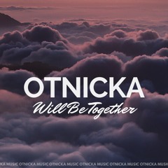 Otnicka - Will be Together