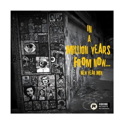 In A Million Years From Now New Year Mix