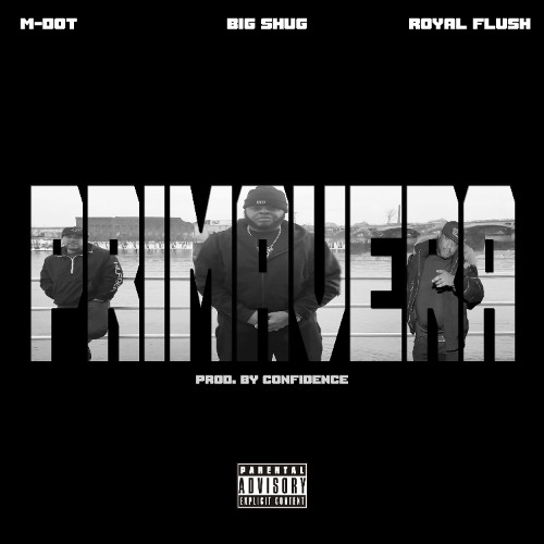 M-Dot & Confidence ft. Big Shug & Royal Flush - Primavera prod. by Confidence
