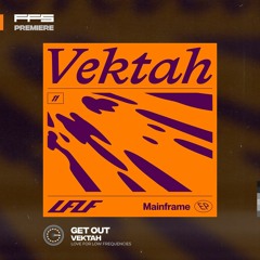 FFS Premiere: Vektah - Get Out