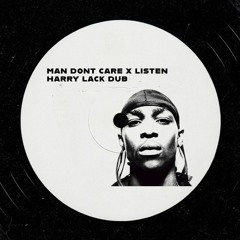 Man Dont Care X Listen (Harry Lack Dub)