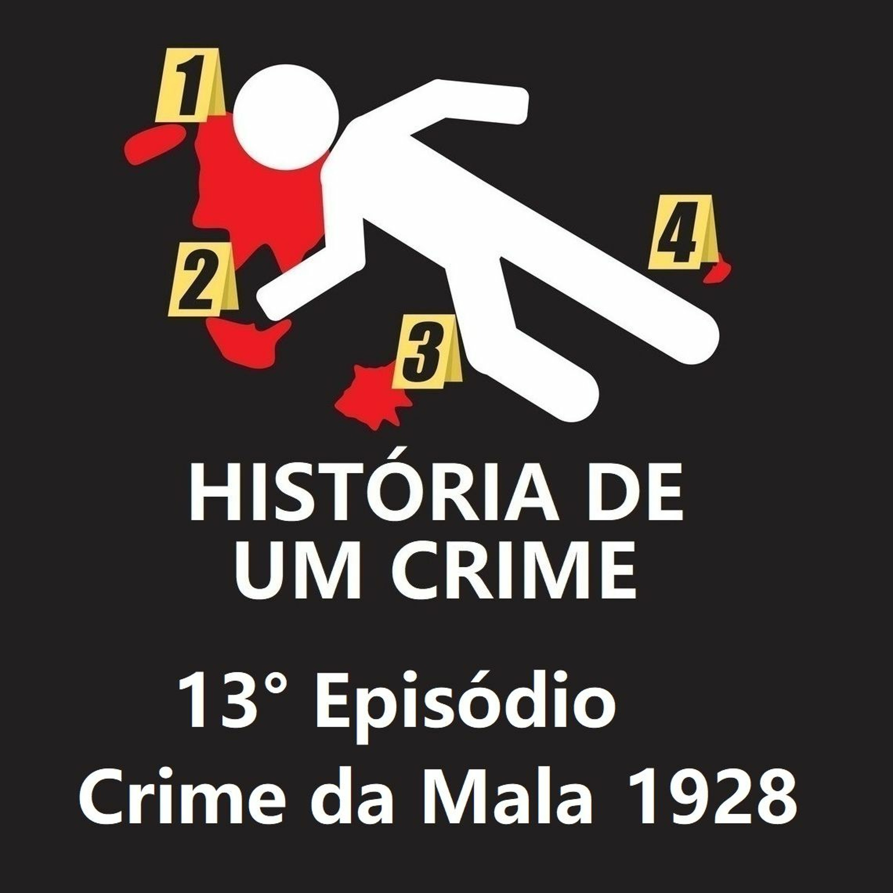 13° EPISÓDIO - Crime da Mala 1928