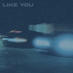 Like you