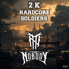 The Nobody - 2K Hardcore Soldiers