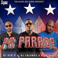 DJ L BLENDZ/DJ DYNASTY/DJ DIO P PRESENT PR PARADE